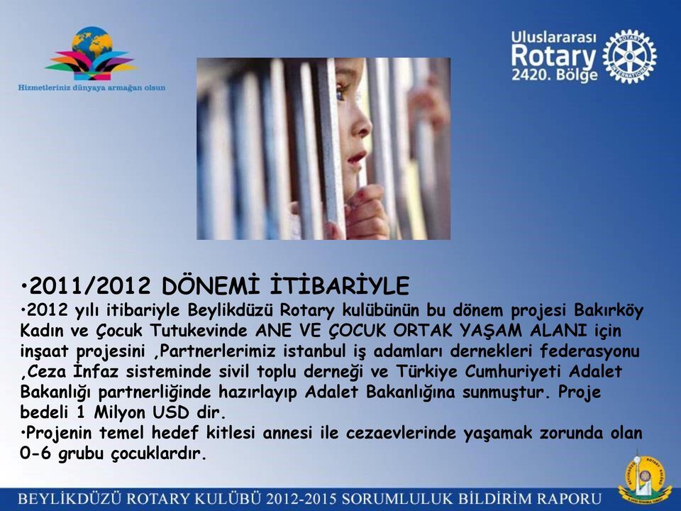 federasyonu,ceza İnfaz sisteminde sivil toplu derneği ve Türkiye Cumhuriyeti Adalet Bakanlığı partnerliğinde hazırlayıp Adalet