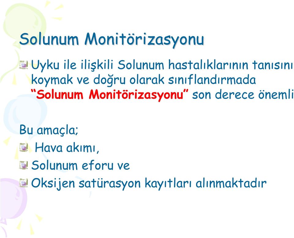 sınıflandırmada Solunum Monitörizasyonu son derece önemli