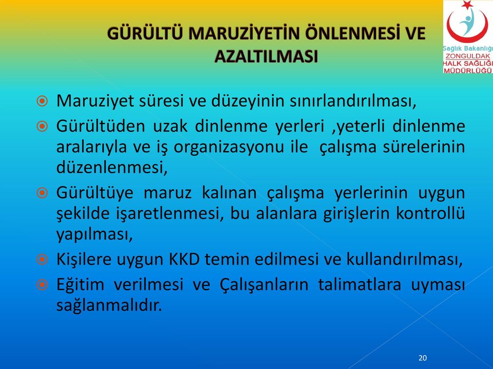 yerlerinin uygun şekilde işaretlenmesi, bu alanlara girişlerin kontrollü yapılması, Kişilere uygun