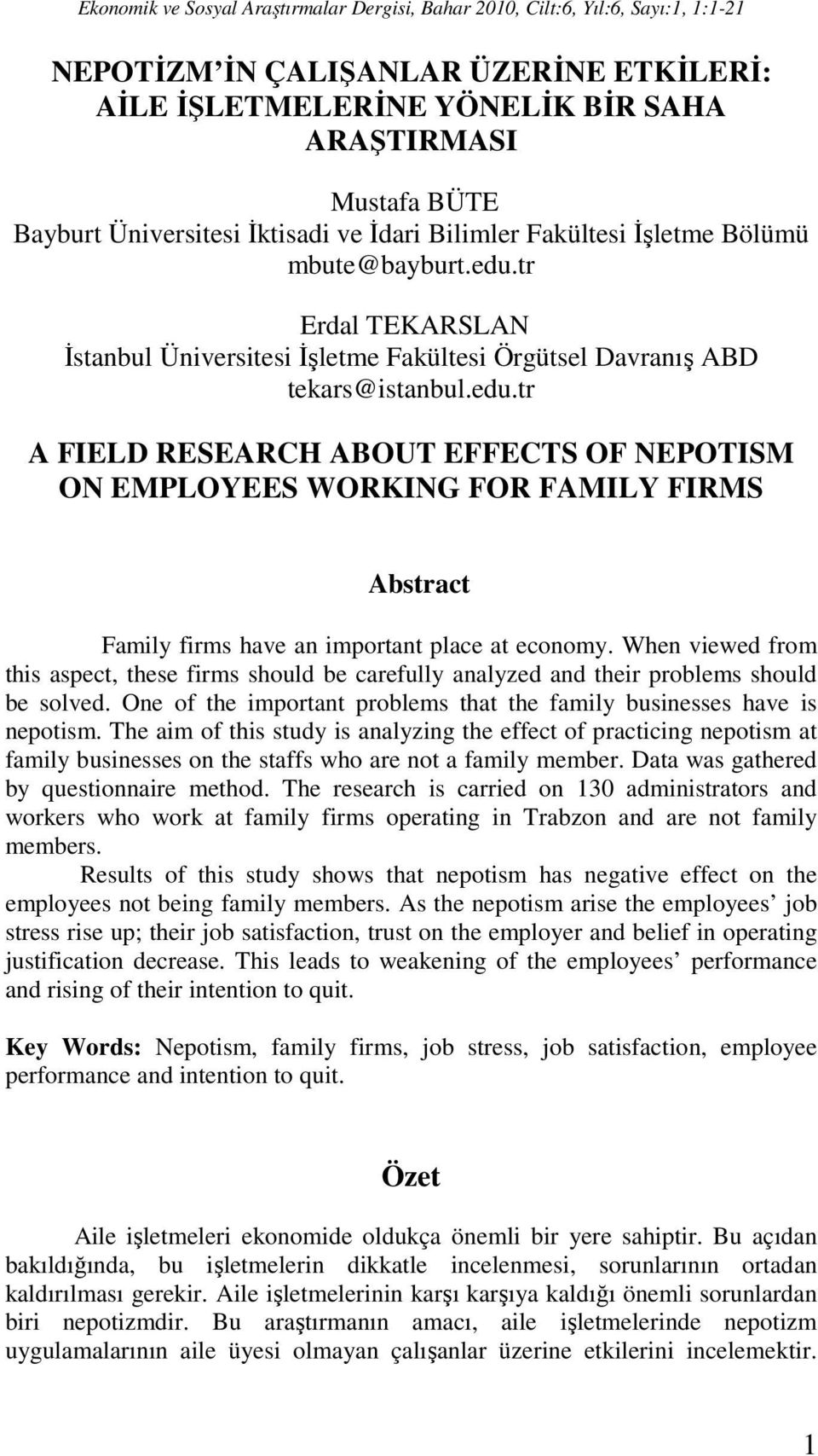 tr A FIELD RESEARCH ABOUT EFFECTS OF NEPOTISM ON EMPLOYEES WORKING FOR FAMILY FIRMS Abstract Family firms have an important place at economy.