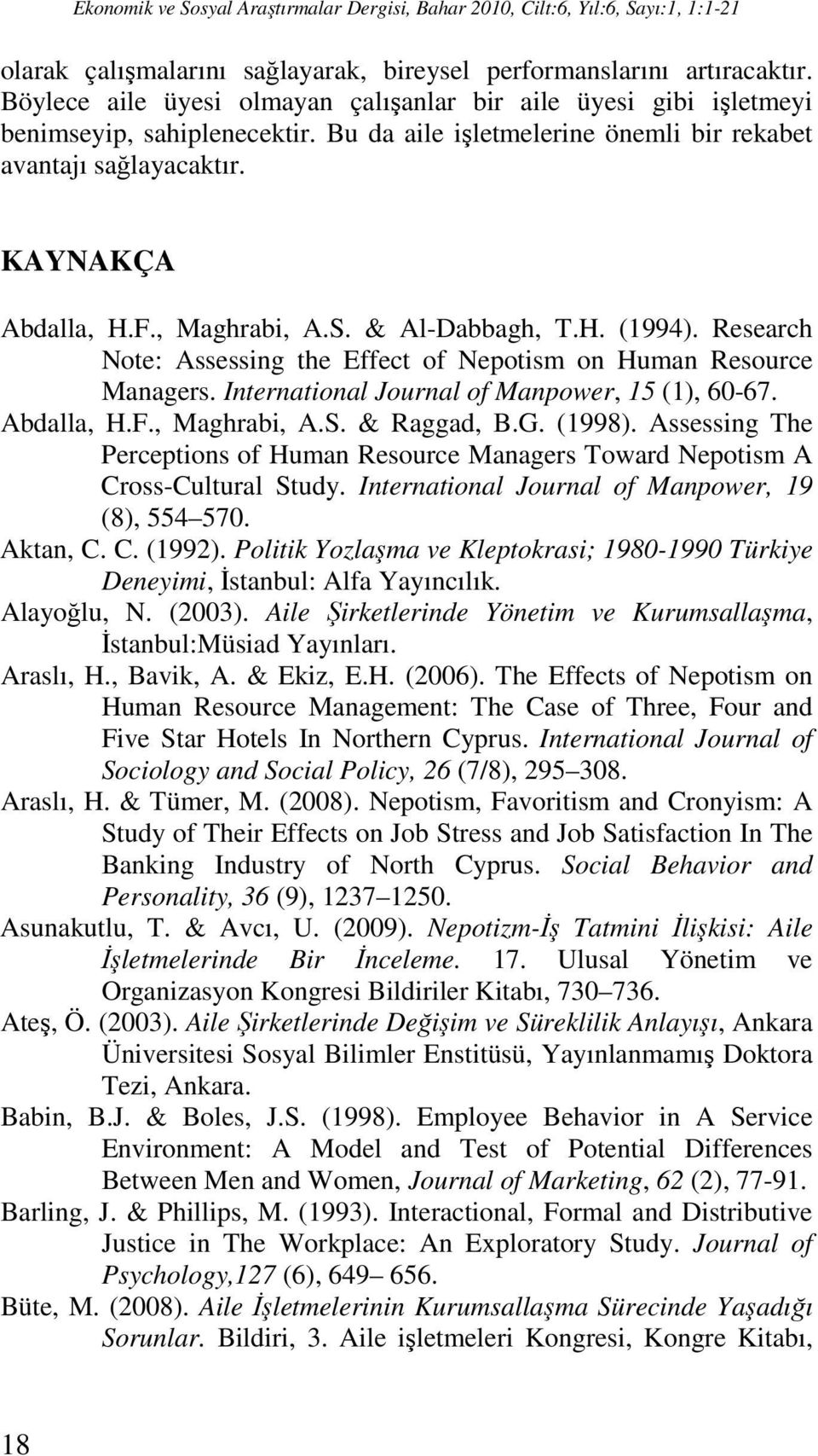 Research Note: Assessing the Effect of Nepotism on Human Resource Managers. International Journal of Manpower, 15 (1), 60-67. Abdalla, H.F., Maghrabi, A.S. & Raggad, B.G. (1998).