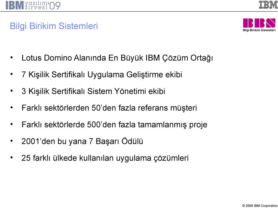 Farklı sektörlerden 50 den fazla referans müşteri Farklı sektörlerde 500 den fazla