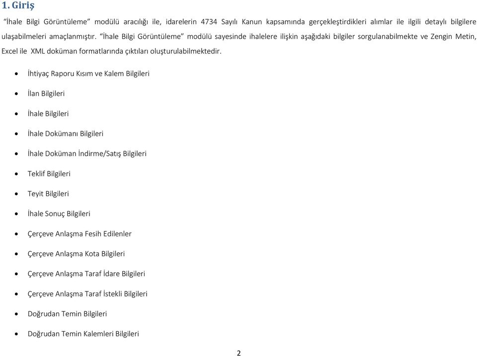 İhtiyaç Raporu Kısım ve Kalem Bilgileri İlan Bilgileri İhale Bilgileri İhale Dokümanı Bilgileri İhale Doküman İndirme/Satış Bilgileri Teklif Bilgileri Teyit Bilgileri İhale Sonuç Bilgileri