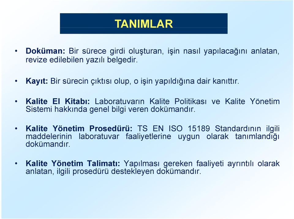 Kalite El Kitabı: Laboratuvarın Kalite Politikası ve Kalite Yönetim Sistemi hakkında genel bilgi veren dokümandır.