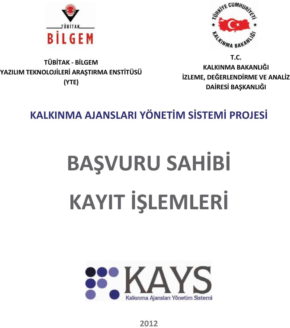 KALKINMA AJANSLARI YÖNETİM SİSTEMİ PROJESİ BAŞVURU SAHİBİ KAYIT