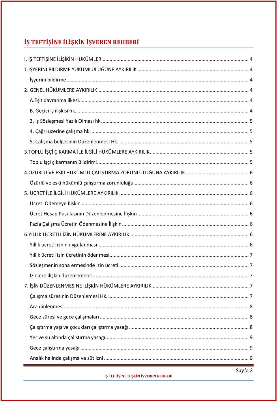 TOPLU İŞÇİ ÇIKARMA İLE İLGİLİ HÜKÜMLERE AYKIRILIK... 5 Toplu işçi çıkarmanın Bildirimi... 5 4.ÖZÜRLÜ VE ESKİ HÜKÜMLÜ ÇALIŞTIRMA ZORUNLULUĞUNA AYKIRILIK.