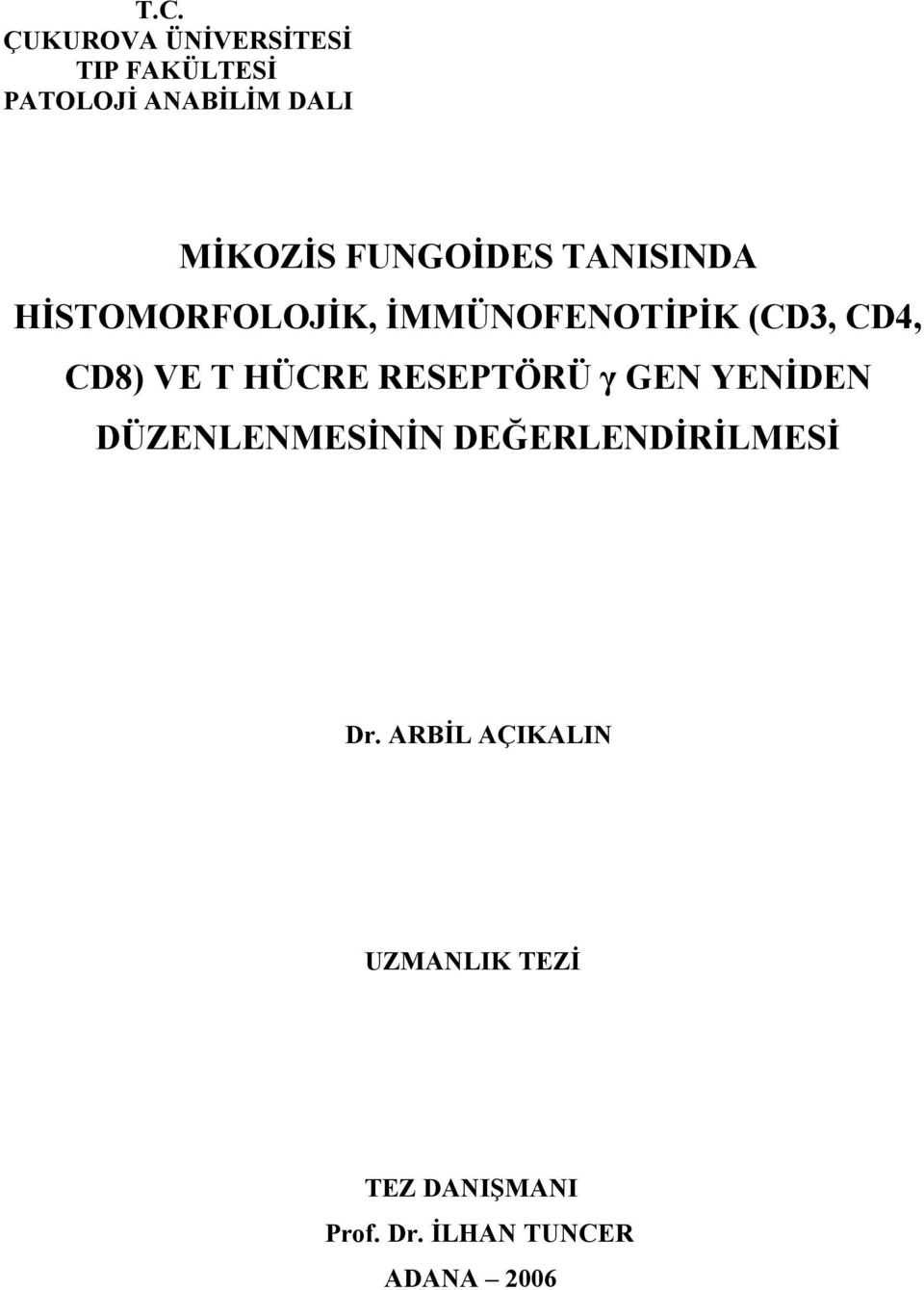 T HÜCRE RESEPTÖRÜ γ GEN YENİDEN DÜZENLENMESİNİN DEĞERLENDİRİLMESİ Dr.