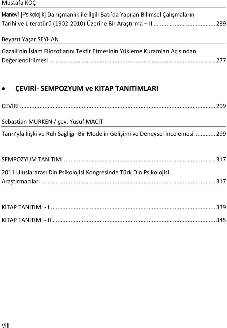 .. 277 ÇEVİRİ- SEMPOZYUM ve KİTAP TANITIMLARI ÇEVİRİ... 299 Sebastian MURKEN / çev.