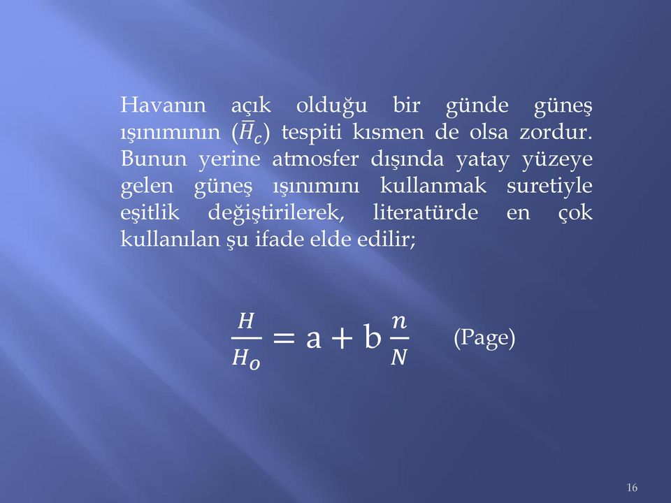 Bunun yerine atmosfer dışında yatay yüzeye gelen güneş ışınımını