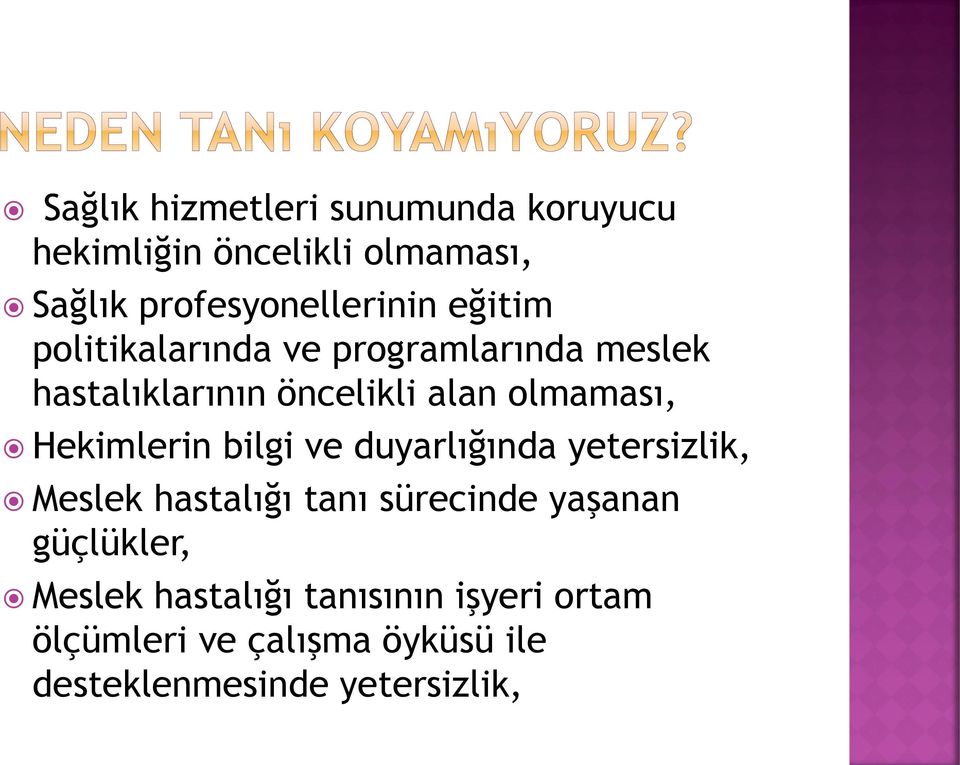 Hekimlerin bilgi ve duyarlığında yetersizlik, Meslek hastalığı tanı sürecinde yaşanan