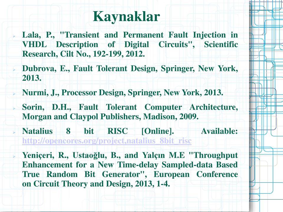 , Fault Tolerant Computer Architecture, Morgan and Claypol Publishers, Madison, 2009. Natalius 8 bit RISC [Online]. Available: http://opencores.