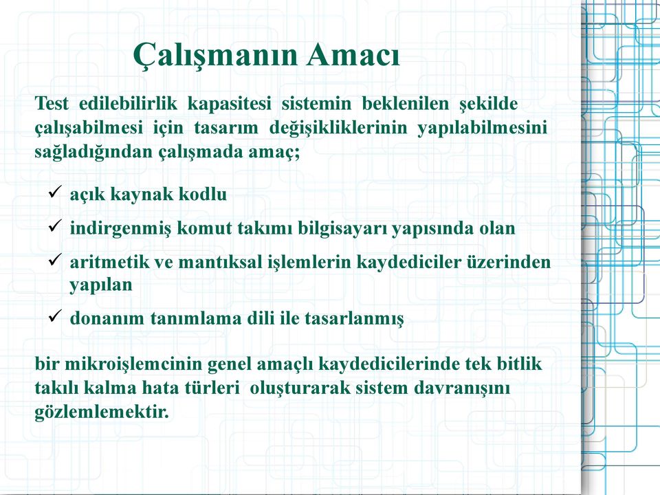 yapısında olan aritmetik ve mantıksal işlemlerin kaydediciler üzerinden yapılan donanım tanımlama dili ile tasarlanmış