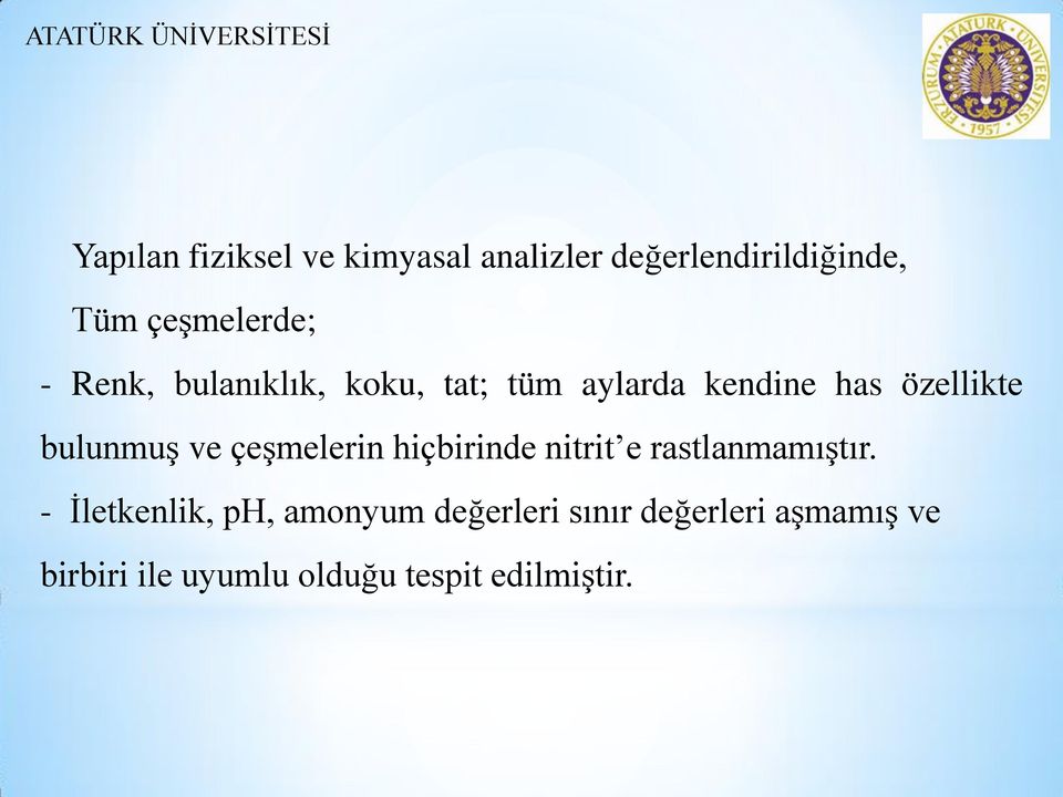 çeşmelerin hiçbirinde nitrit e rastlanmamıştır.