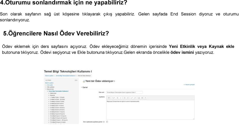 Gelen sayfada End Session diyoruz ve oturumu sonlandırıyoruz. 5.Öğrencilere Nasıl Ödev Verebiliriz?