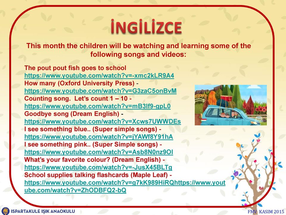 youtube.com/watch?v=xcws7uwwdes I see something blue.. (Super simple songs) - https://www.youtube.com/watch?v=jyawf8y91ha I see something pink.. (Super Simple songs) - https://www.youtube.com/watch?v=asb8n0nz9oi What s your favorite colour?