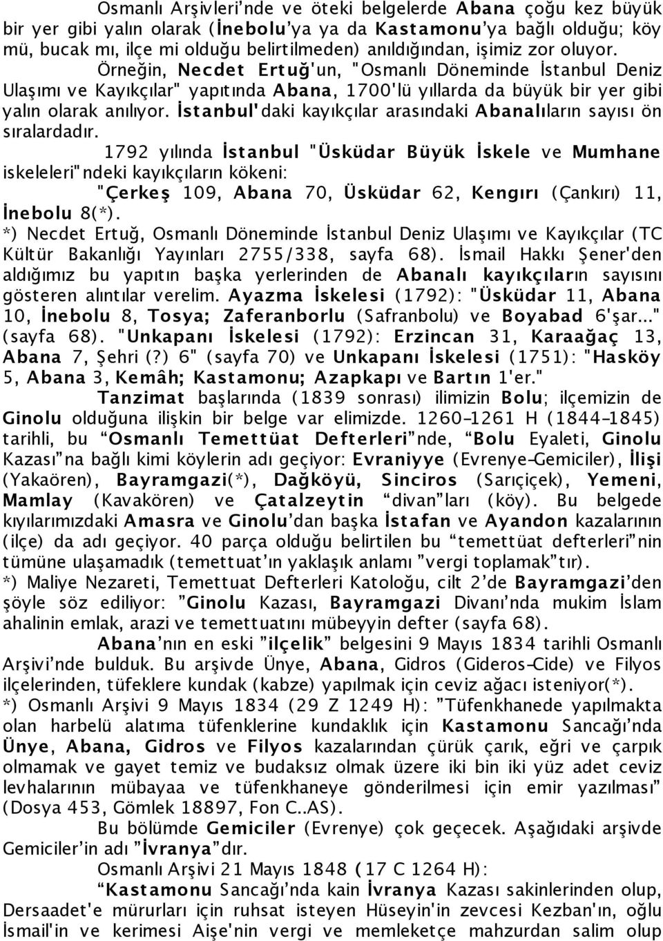 İstanbul' daki kayıkçılar arasındaki Abanalıların sayısı ön sıralardadır.