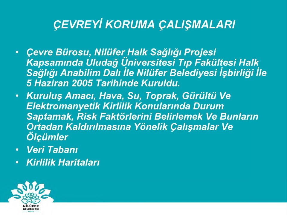 Kuruluş Amacı, Hava, Su, Toprak, Gürültü Ve Elektromanyetik Kirlilik Konularında Durum Saptamak, Risk