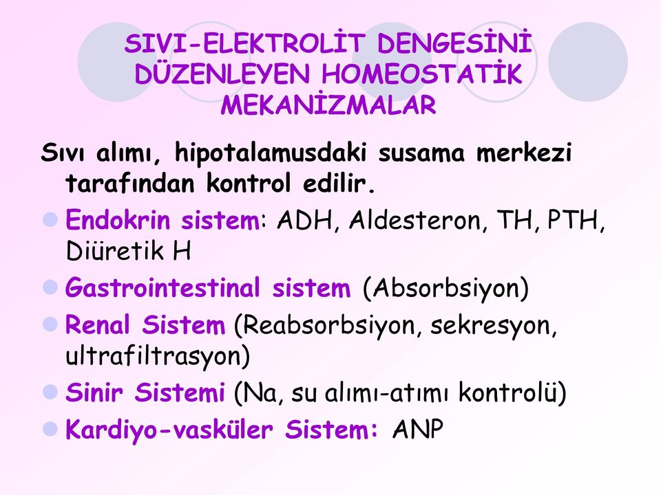 Endokrin sistem: ADH, Aldesteron, TH, PTH, Diüretik H Gastrointestinal sistem