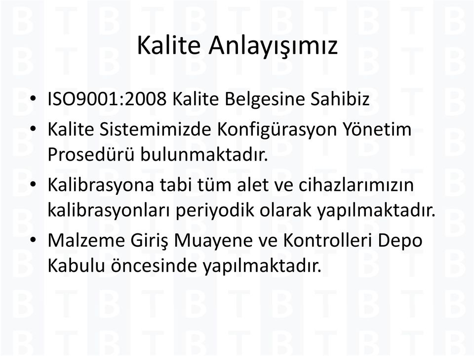 Kalibrasyona tabi tüm alet ve cihazlarımızın kalibrasyonları periyodik