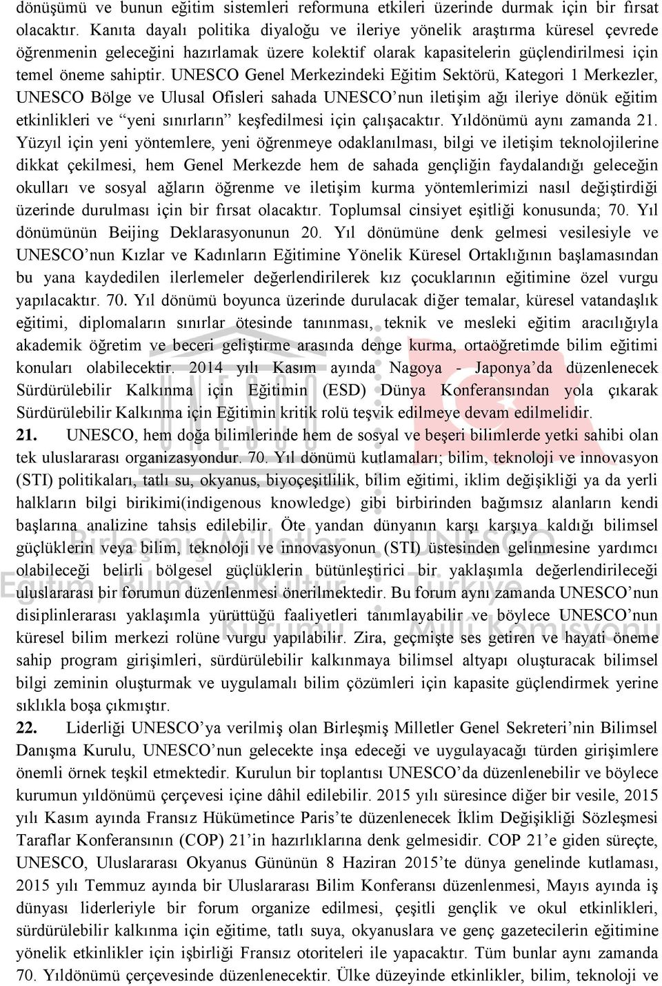 UNESCO Genel Merkezindeki Eğitim Sektörü, Kategori 1 Merkezler, UNESCO Bölge ve Ulusal Ofisleri sahada UNESCO nun iletişim ağı ileriye dönük eğitim etkinlikleri ve yeni sınırların keşfedilmesi için