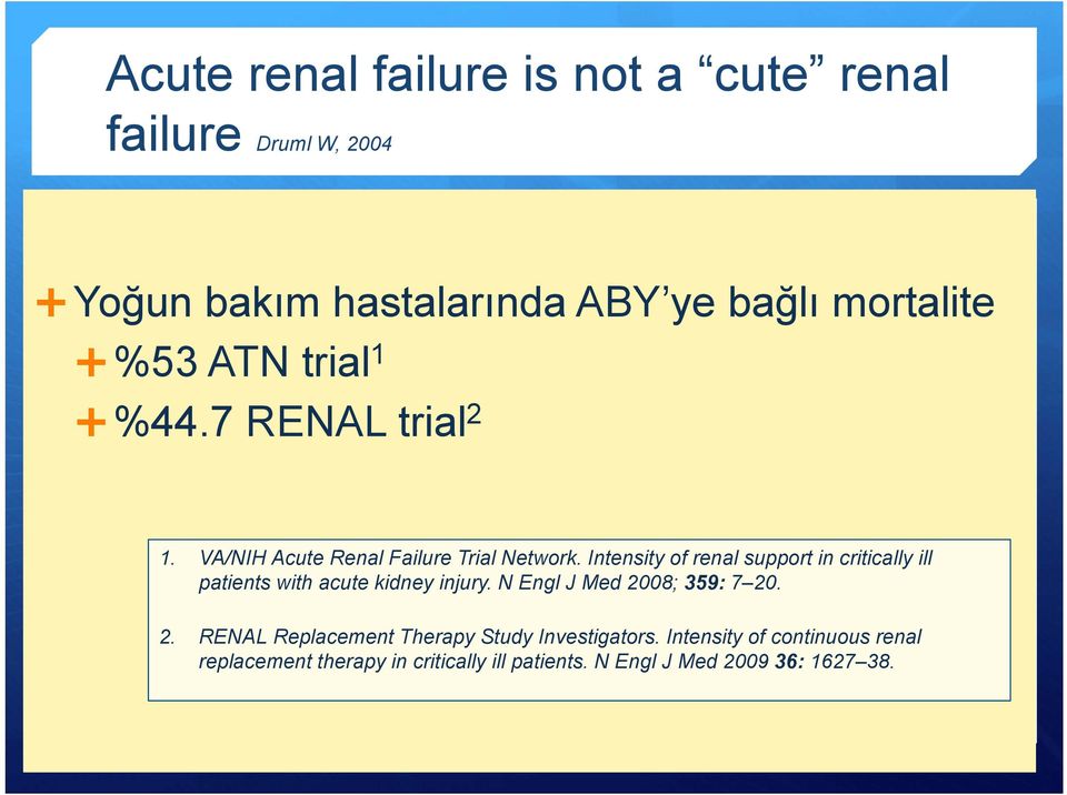 Intensity of renal support in critically ill patients with acute kidney injury. N Engl J Med 20