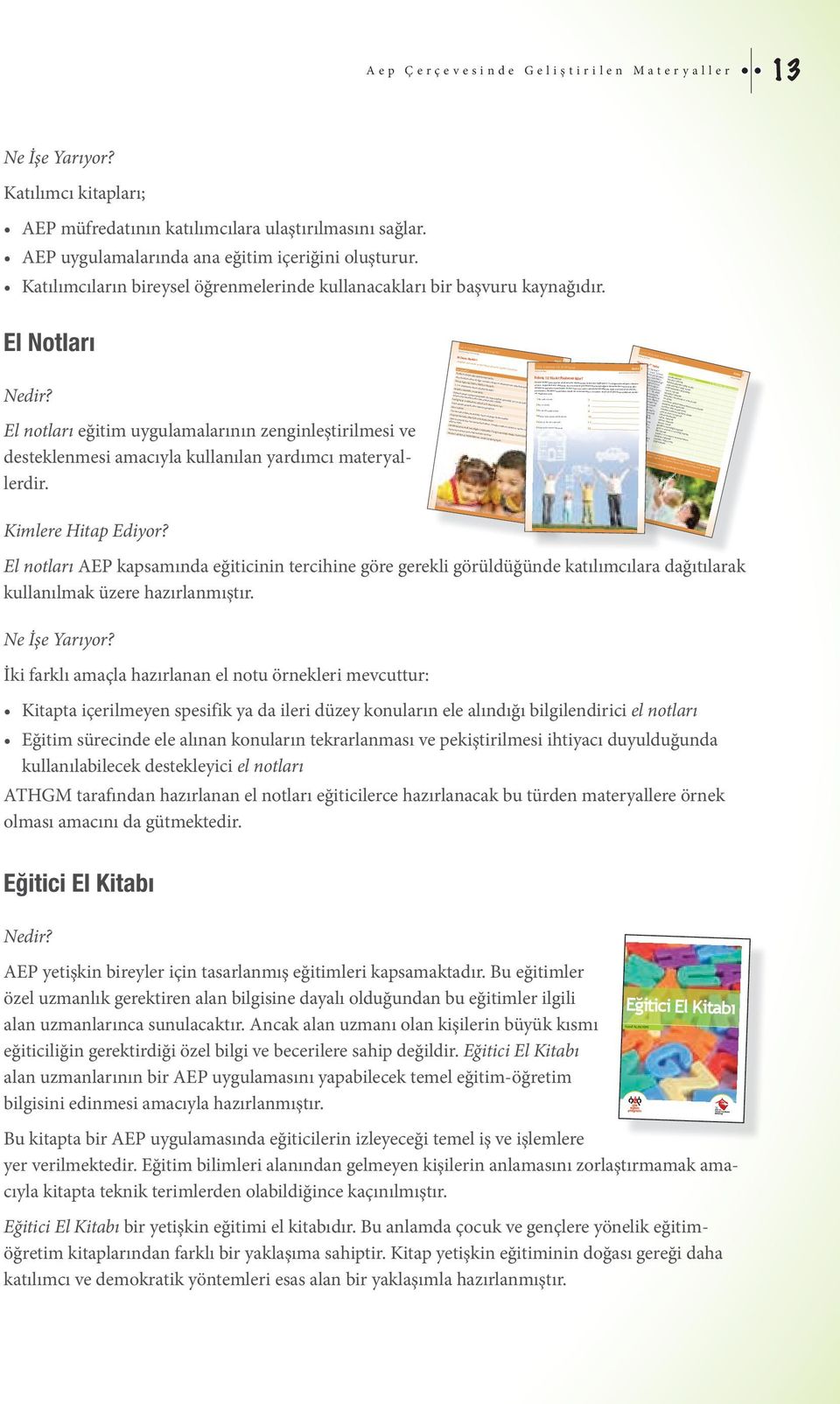 Sadece sizin veya sadece eşinizin hedeflediklerini değil, ortak kararınız olanları işaretleyiniz. Maddeleri işaretlerken hayali bir seçim yapmayın.