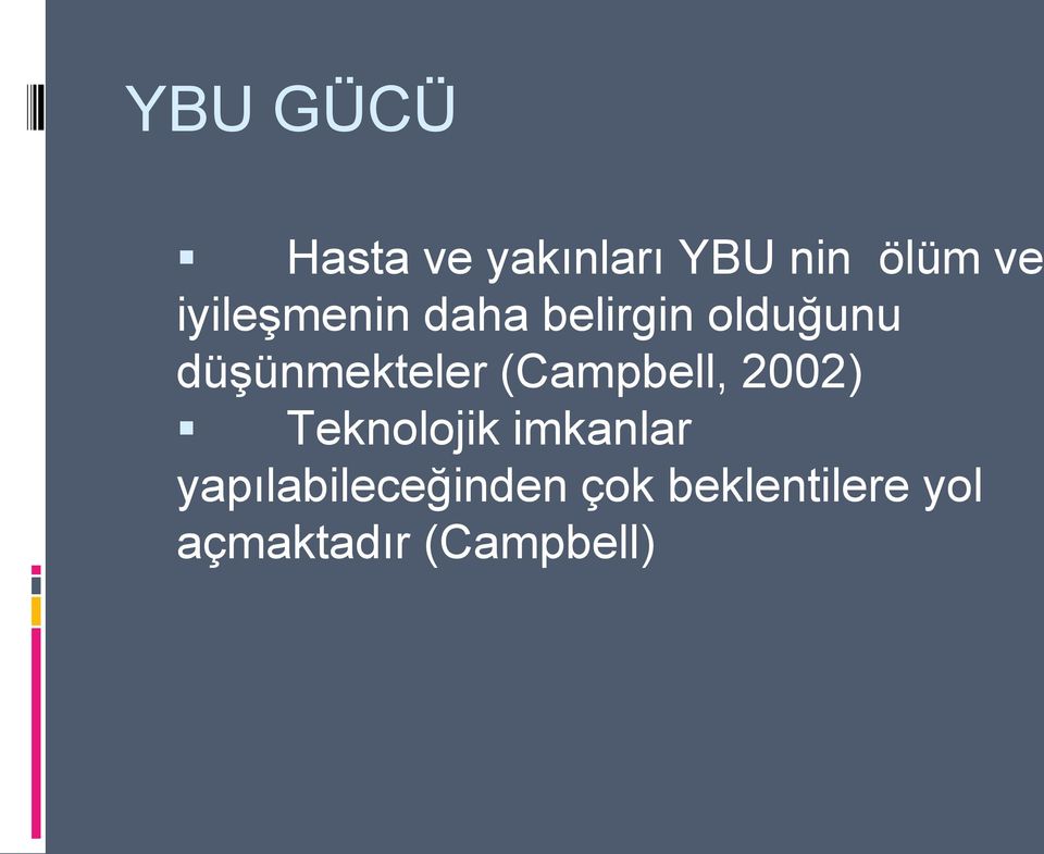 düşünmekteler (Campbell, 2002) Teknolojik