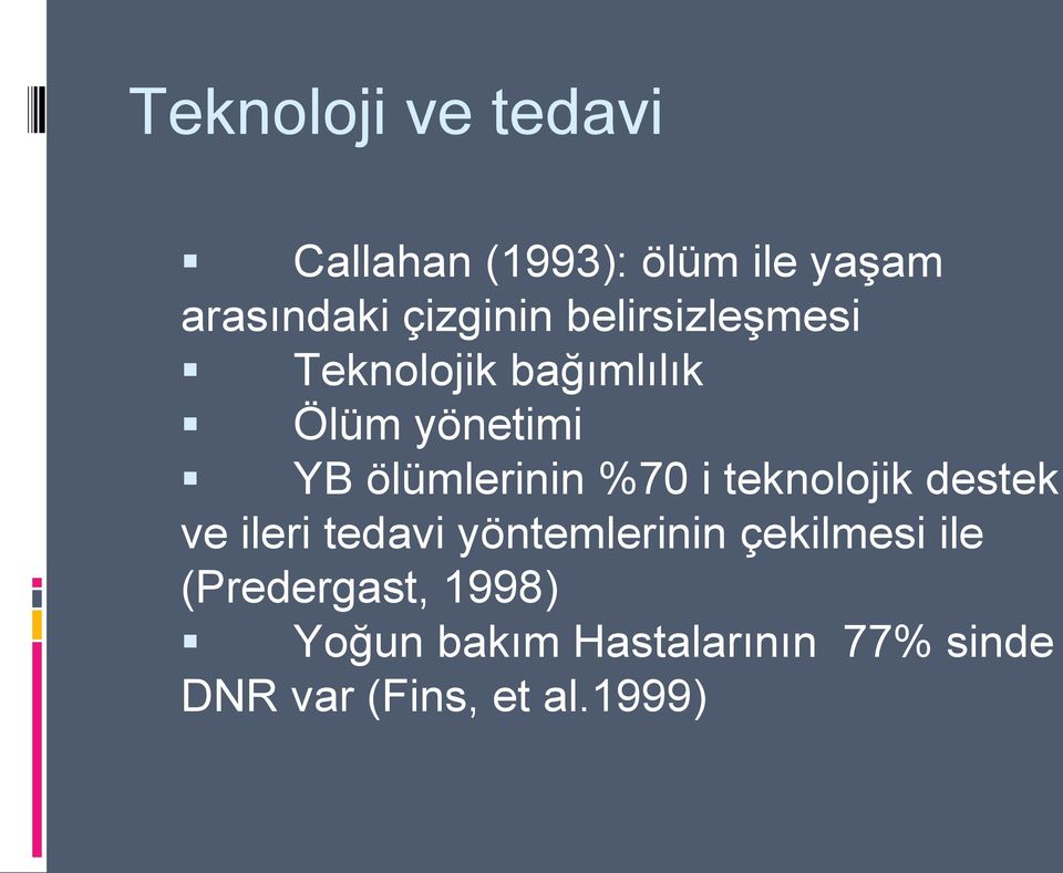 i teknolojik destek ve ileri tedavi yöntemlerinin çekilmesi ile