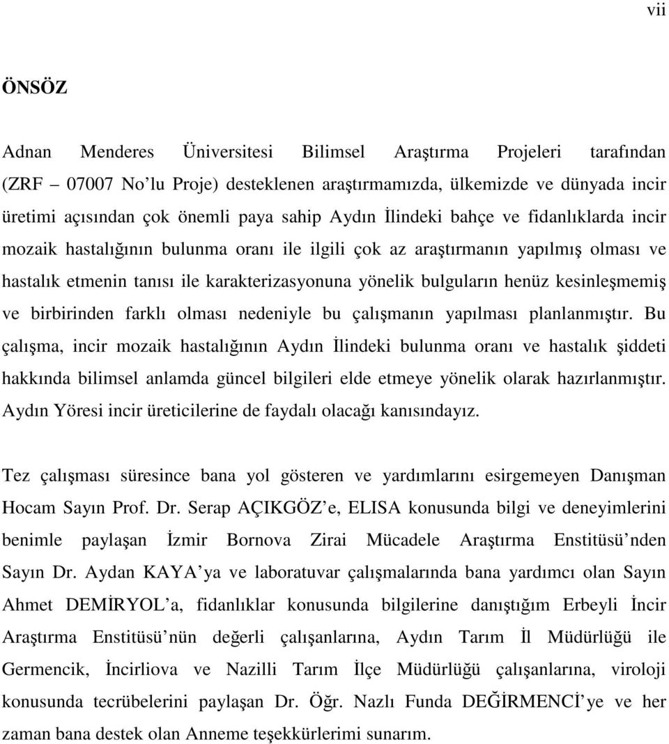 kesinleşmemiş ve birbirinden farklı olması nedeniyle bu çalışmanın yapılması planlanmıştır.