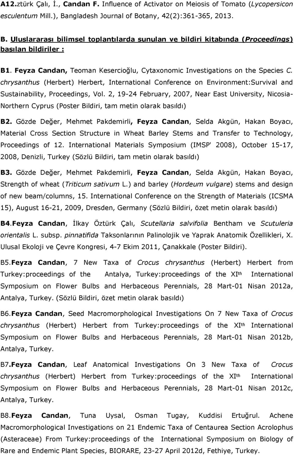 Feyza Candan, Teoman Kesercioğlu, Cytaxonomic Investigations on the Species C. chrysanthus (Herbert) Herbert, International Conference on Environment:Survival and Sustainability, Proceedings, Vol.