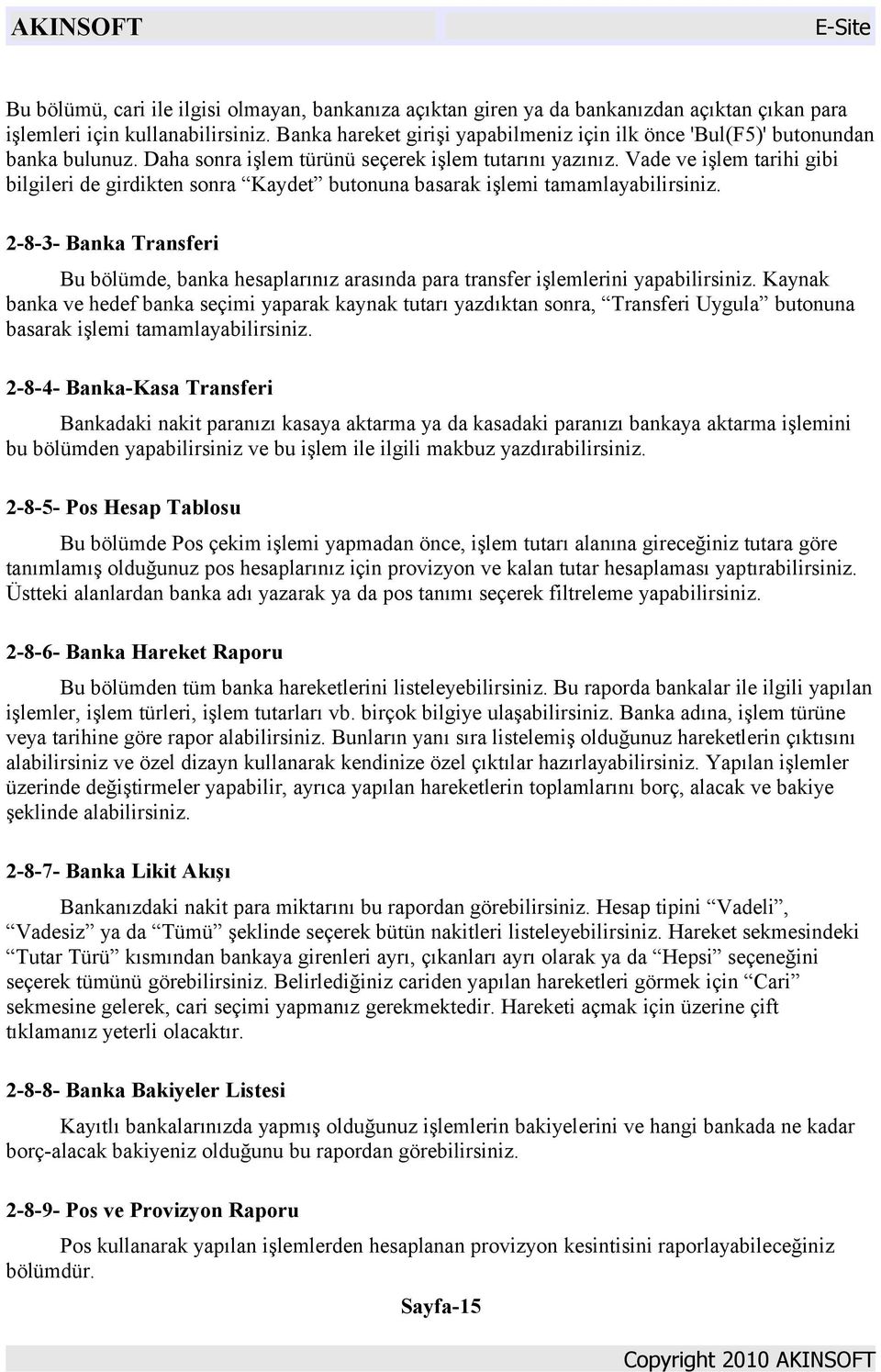 Vade ve işlem tarihi gibi bilgileri de girdikten sonra Kaydet butonuna basarak işlemi tamamlayabilirsiniz.