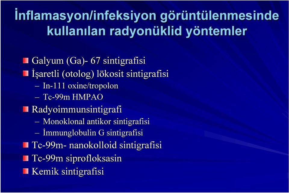 oxine/tropolon Tc-99m HMPAO Radyoimmunsintigrafi Monoklonal antikor sintigrafisi