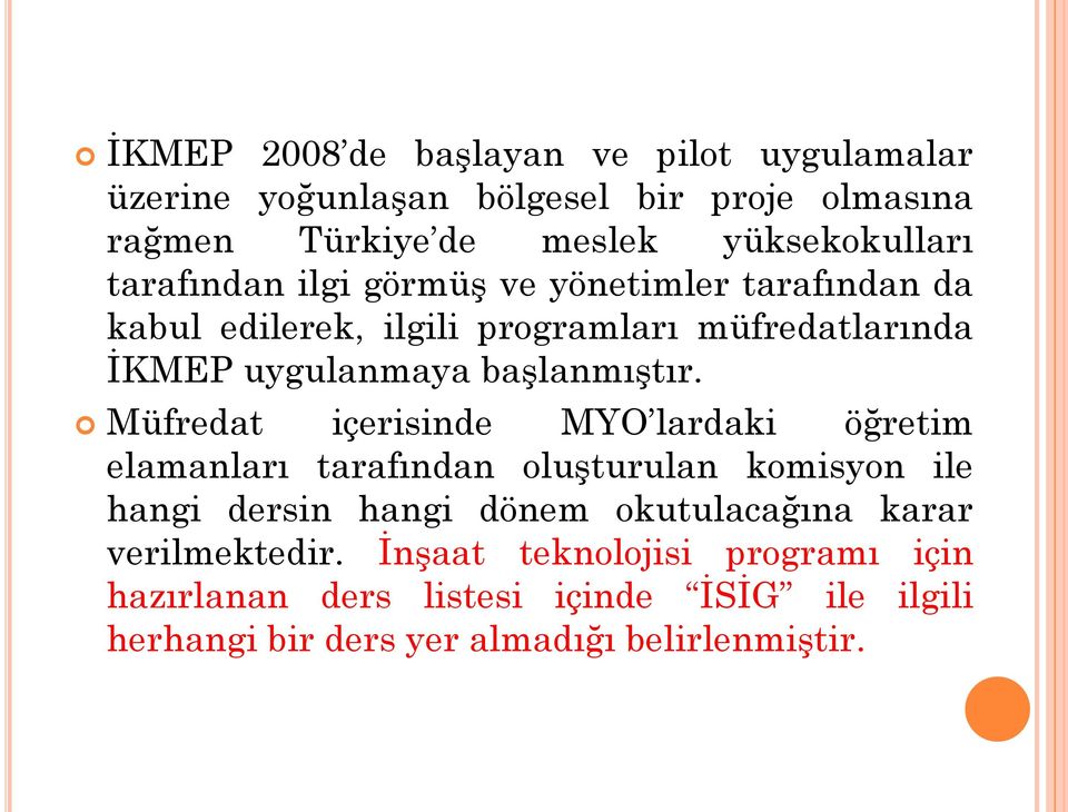 Müfredat içerisinde MYO lardaki öğretim elamanları tarafından oluşturulan komisyon ile hangi dersin hangi dönem okutulacağına karar