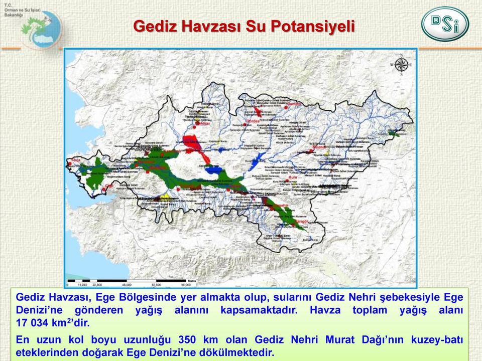 kapsamaktadır. Havza toplam yağış alanı 17 034 km 2 dir.