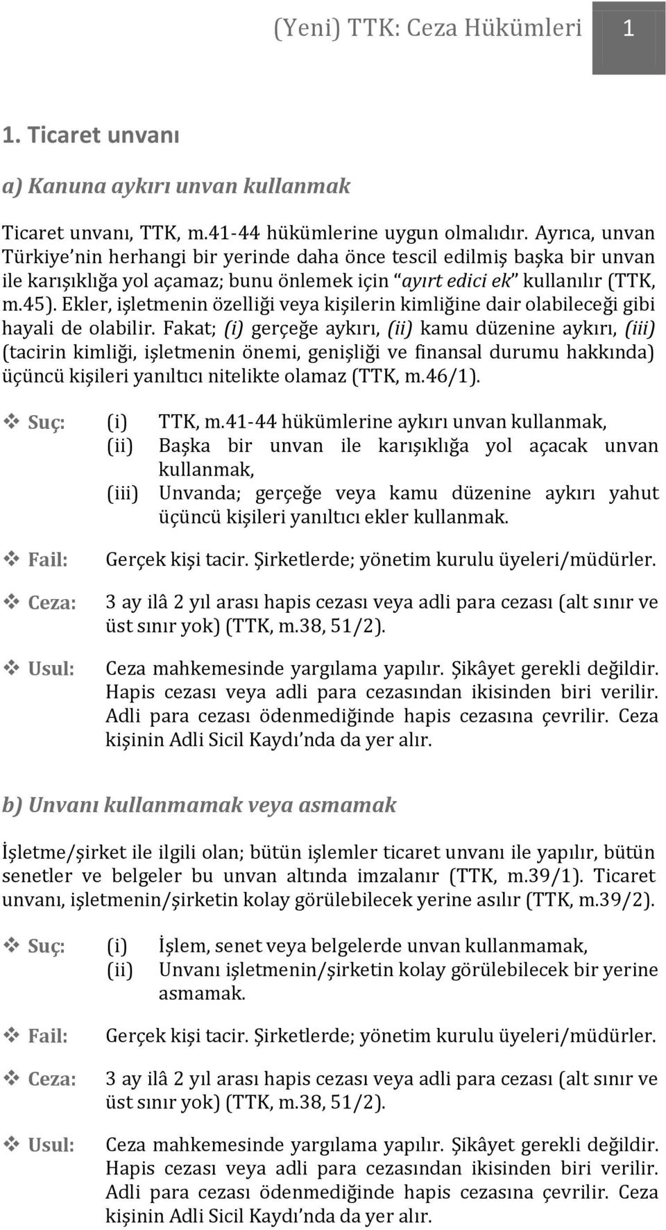 Ekler, işletmenin özelliği veya kişilerin kimliğine dair olabileceği gibi hayali de olabilir.