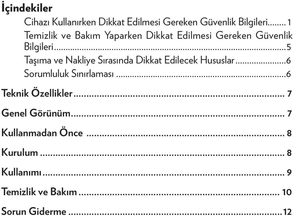 ..5 Taşıma ve Nakliye Sırasında Dikkat Edilecek Hususlar...6 Sorumluluk Sınırlaması.