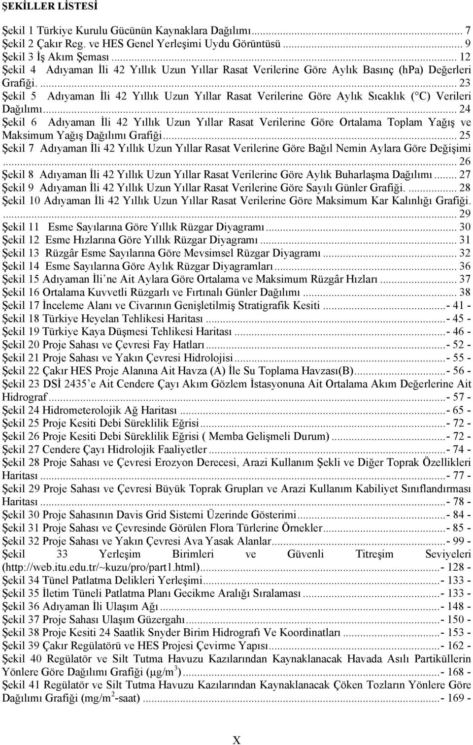 ... 23 Şekil 5 Adıyaman İli 42 Yıllık Uzun Yıllar Rasat Verilerine Göre Aylık Sıcaklık ( C) Verileri Dağılımı.