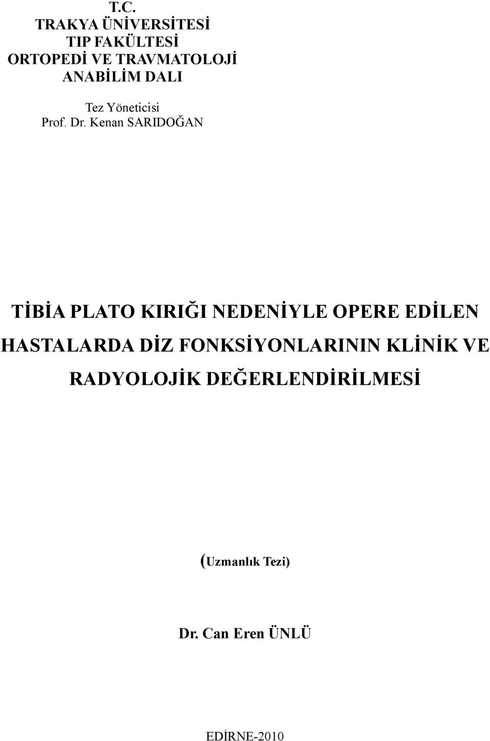 Kenan SARIDOĞAN TİBİA PLATO KIRIĞI NEDENİYLE OPERE EDİLEN HASTALARDA