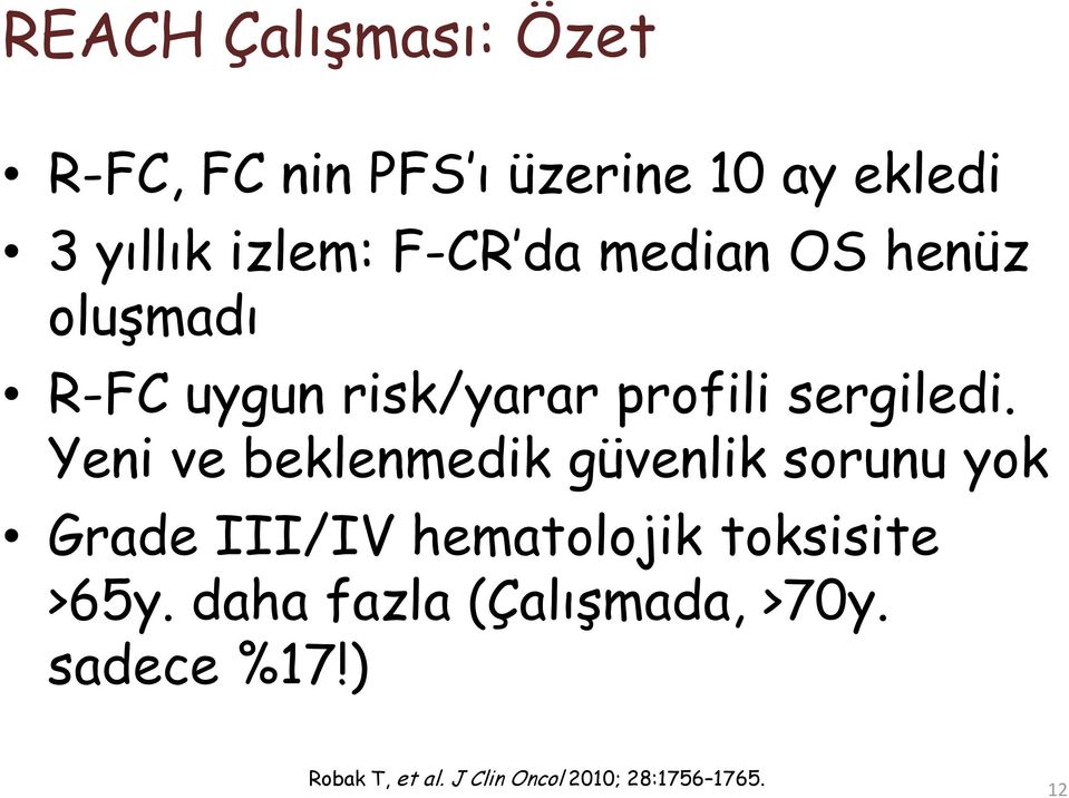 Yeni ve beklenmedik güvenlik sorunu yok Grade III/IV hematolojik toksisite >65y.