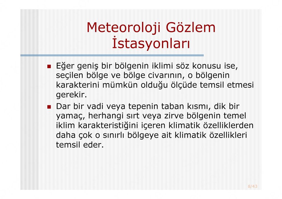 karakterini mümkün olduğu ölçüde temsil etmesi gerekir.