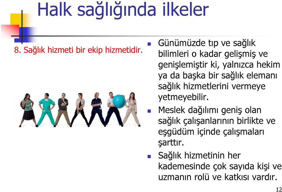 bir sağlık elemanı sağlık hizmetlerini vermeye yetmeyebilir.