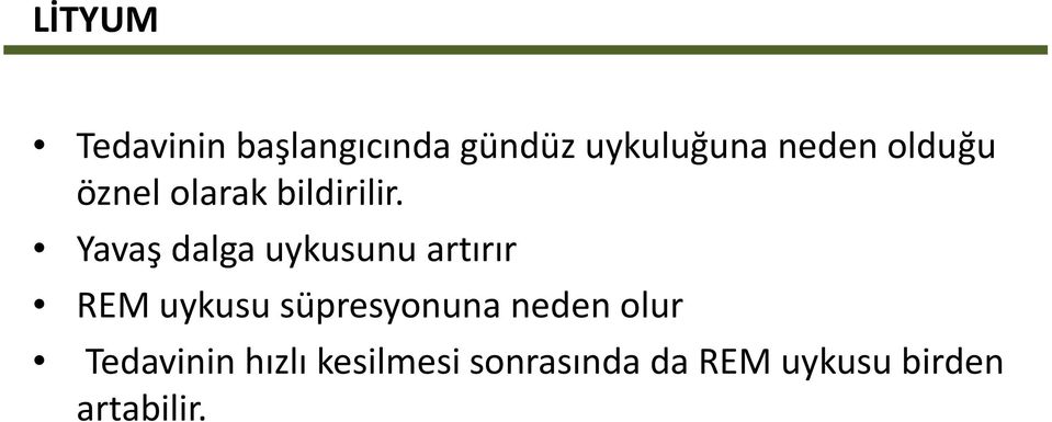 Yavaş dalga uykusunu artırır REM uykusu süpresyonuna