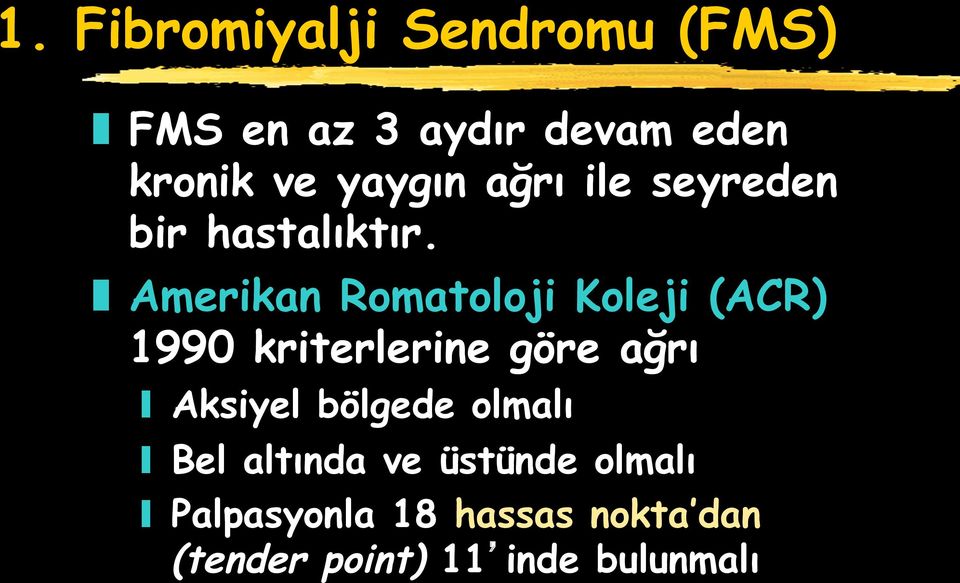 Amerikan Romatoloji Koleji (ACR) 1990 kriterlerine göre ağrı Aksiyel