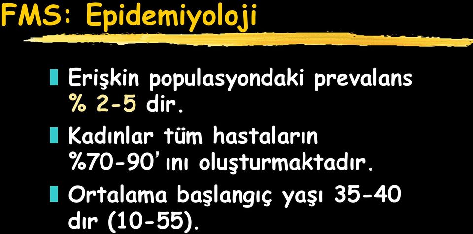 Kadınlar tüm hastaların %70-90 ını