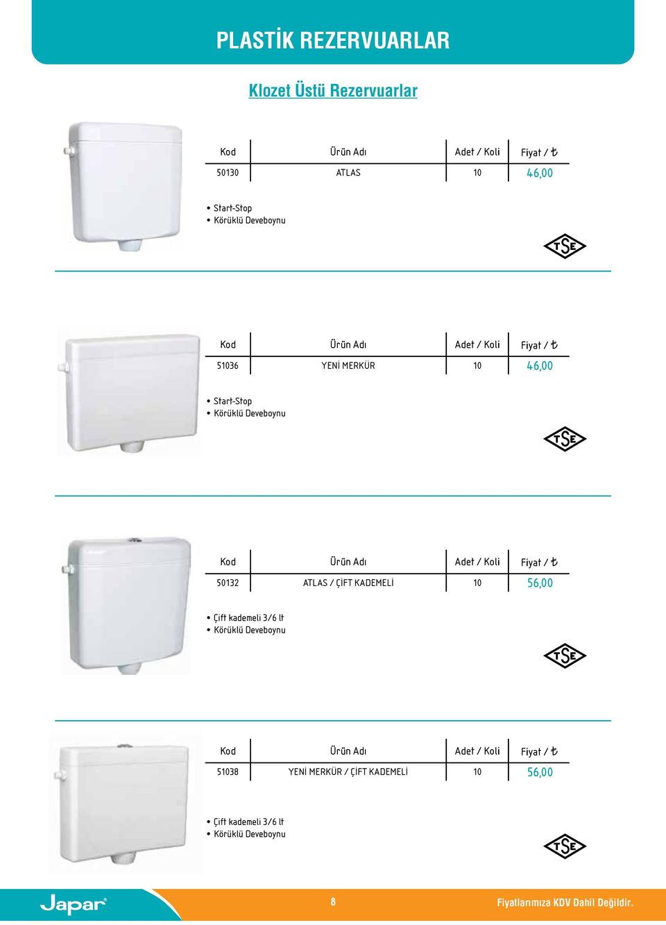 KADEMELİ 10 56,00 Çift kademeli 3/6 lt Körüklü Deveboynu 51038 YENİ MERKÜR / ÇİFT