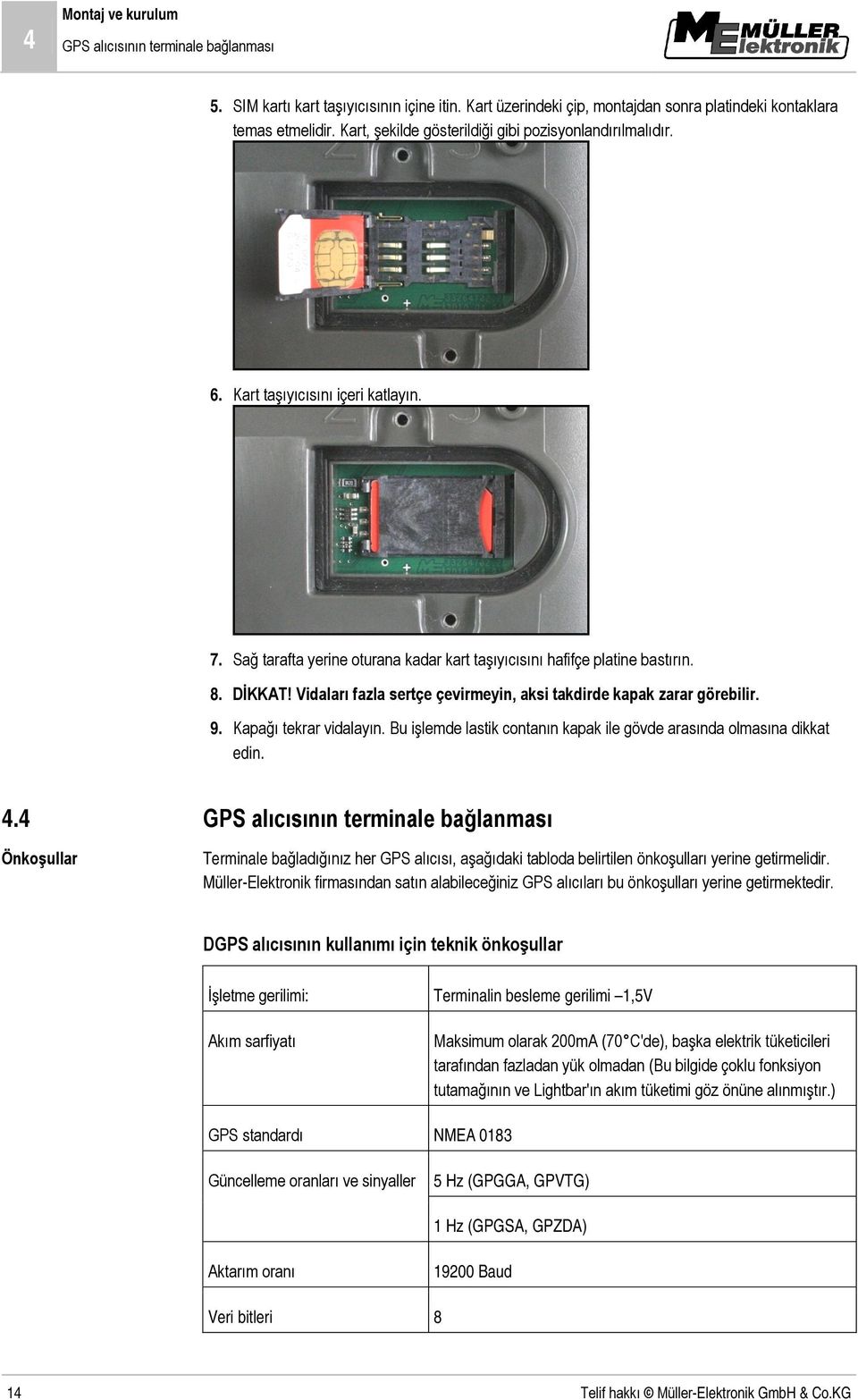 Vidaları fazla sertçe çevirmeyin, aksi takdirde kapak zarar görebilir. 9. Kapağı tekrar vidalayın. Bu işlemde lastik contanın kapak ile gövde arasında olmasına dikkat edin. 4.