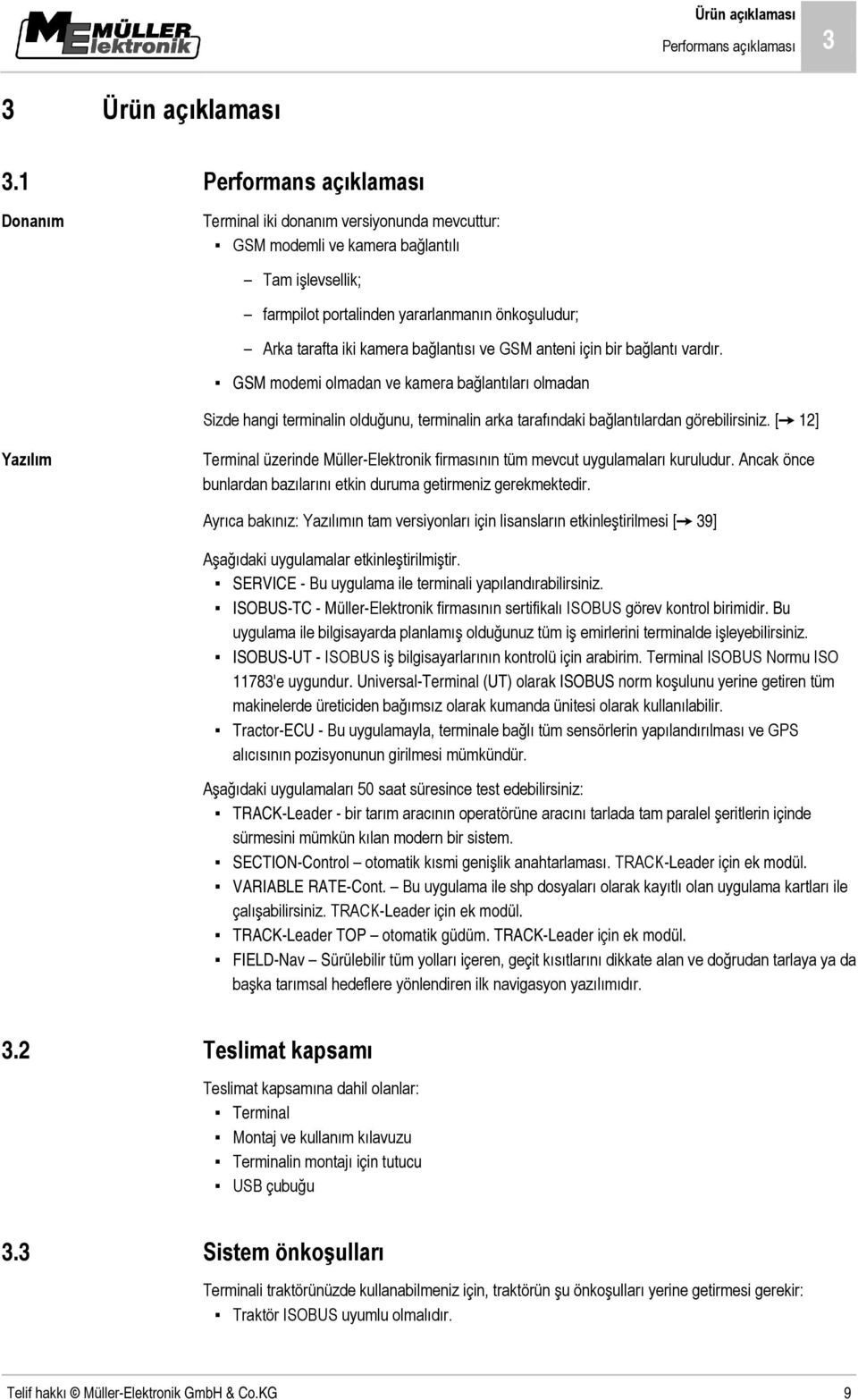 tarafta iki kamera bağlantısı ve GSM anteni için bir bağlantı vardır.