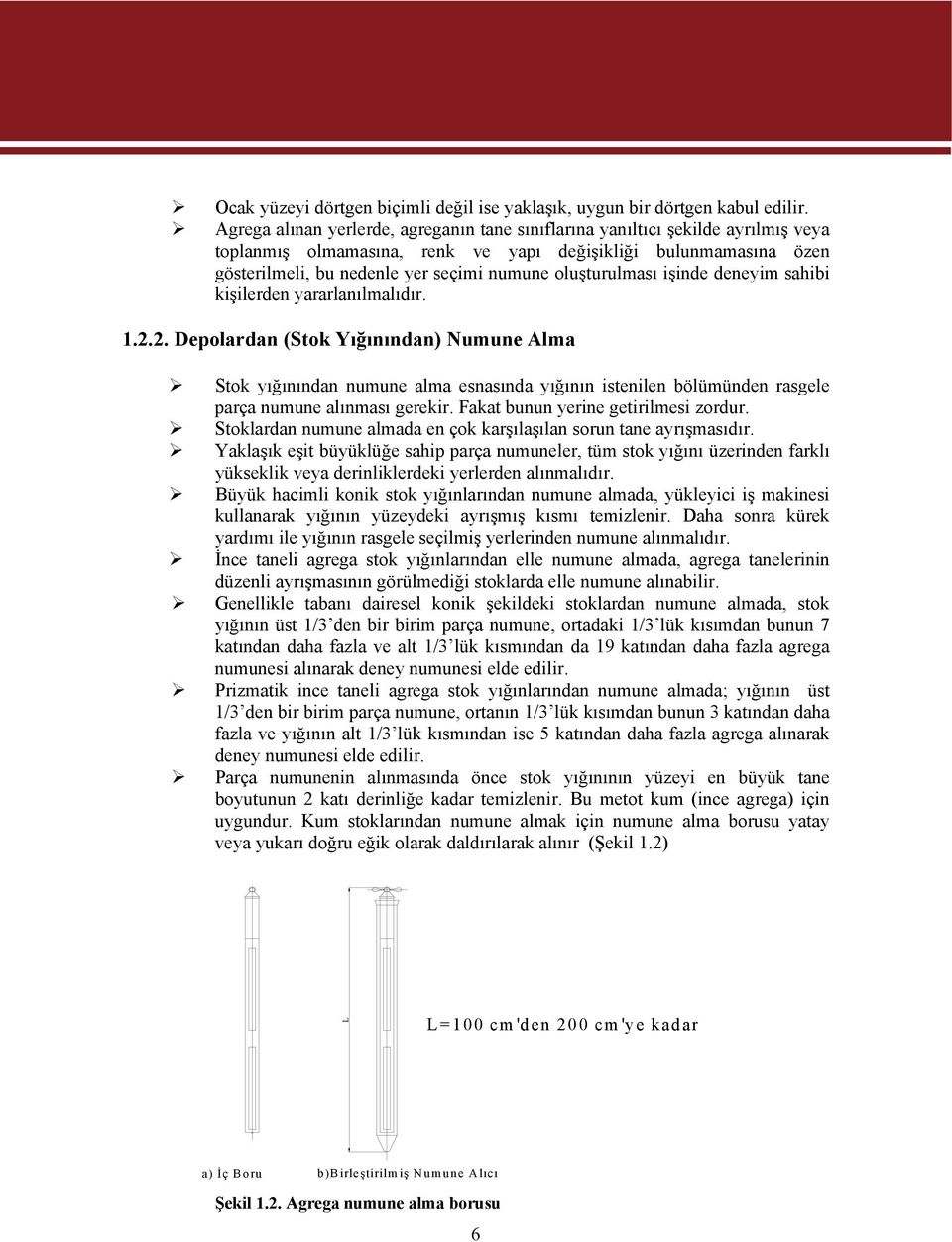 oluşturulması işinde deneyim sahibi kişilerden yararlanılmalıdır. 1.2.