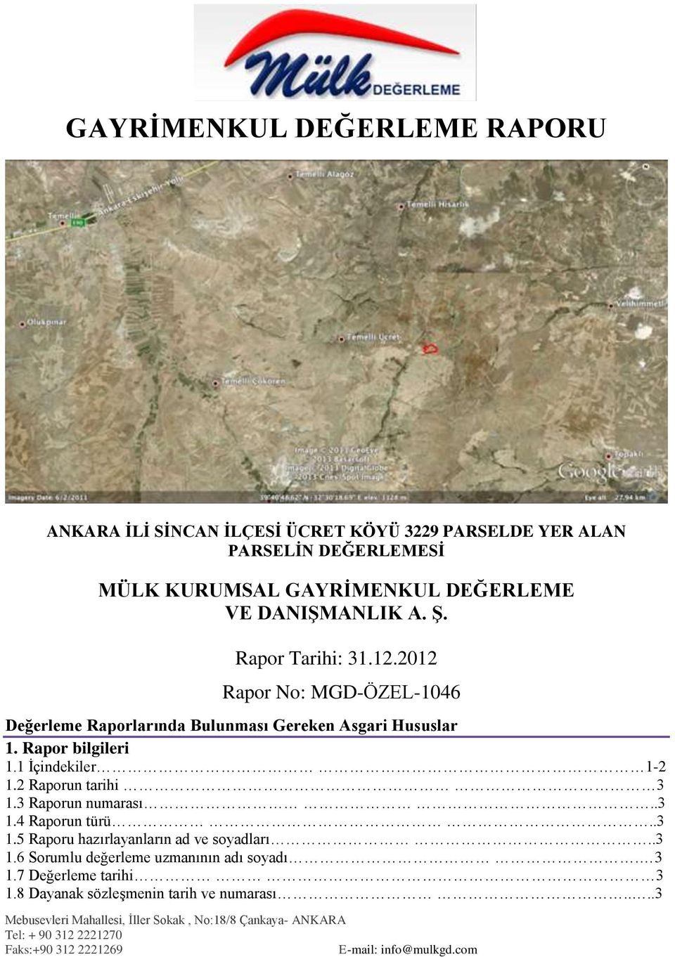 2012 Rapor No: MGD-ÖZEL-1046 Değerleme Raporlarında Bulunması Gereken Asgari Hususlar 1. Rapor bilgileri 1.1 Ġçindekiler 1-2 1.