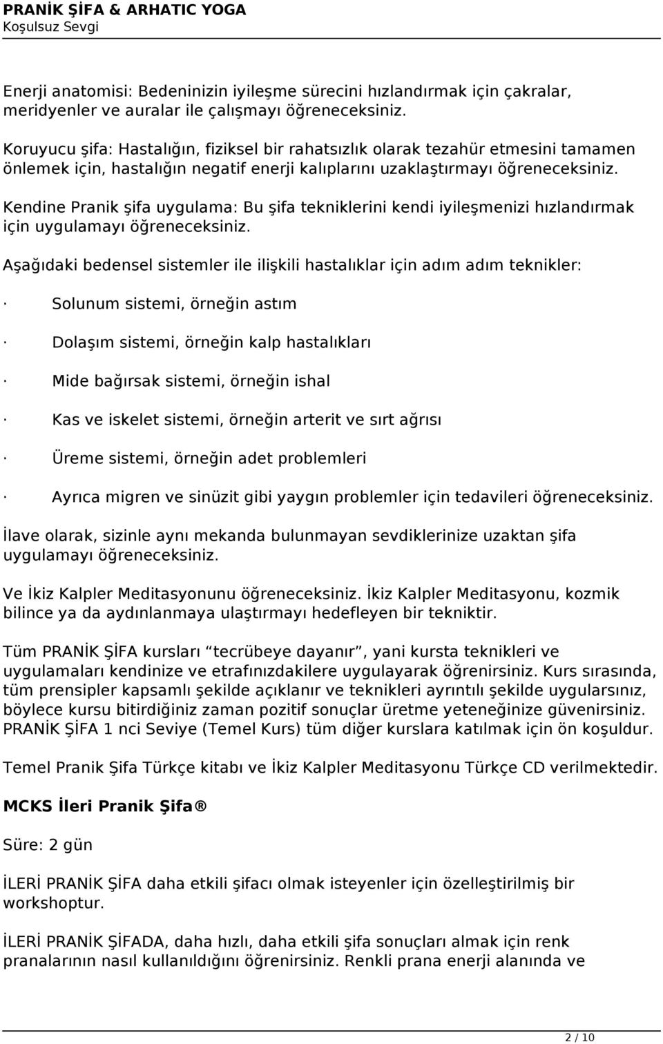 Kendine Pranik şifa uygulama: Bu şifa tekniklerini kendi iyileşmenizi hızlandırmak için uygulamayı öğreneceksiniz.